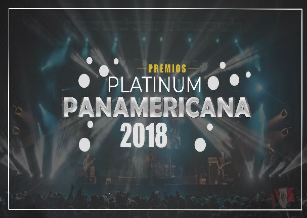 Premios Platinum Panamericana 2018: ¿Quiénes serán los nominados?