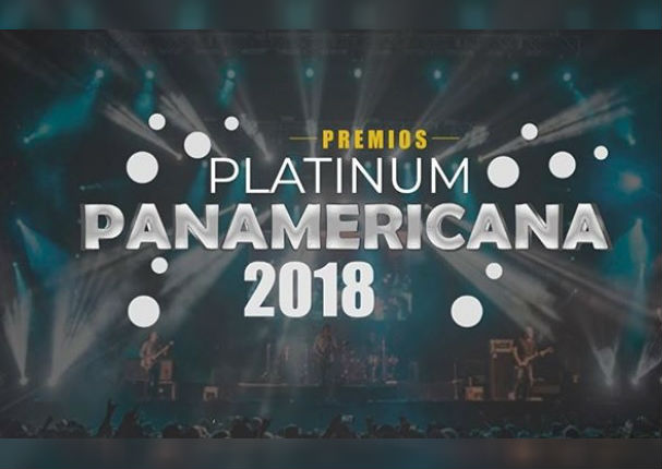 Premios Platinum Panamericana 2018: Conoce a los ganadores de cada categoría