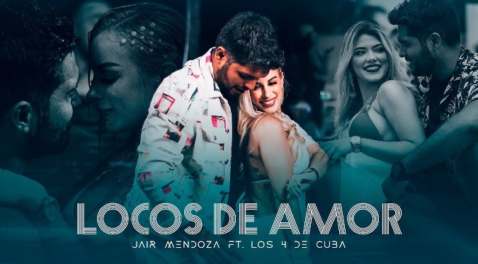 Locos de Amor - Jair Mendoza feat Los 4 de Cuba