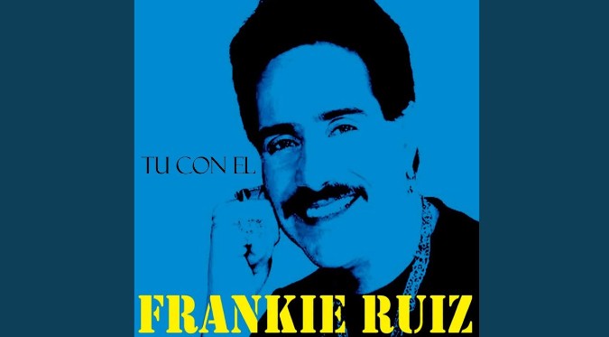 Tú Con Él - Frankie Ruiz