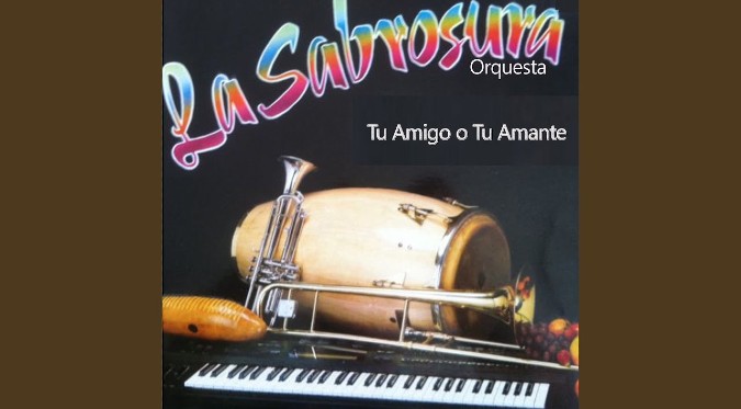 Tu Amigo o Tu Amante - La Sabrosura Orquesta