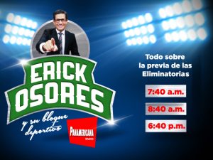 ¡Erick Osores te informa de las previas de las Eliminatorias!
