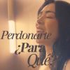 Perdonarte ¿Para qué?