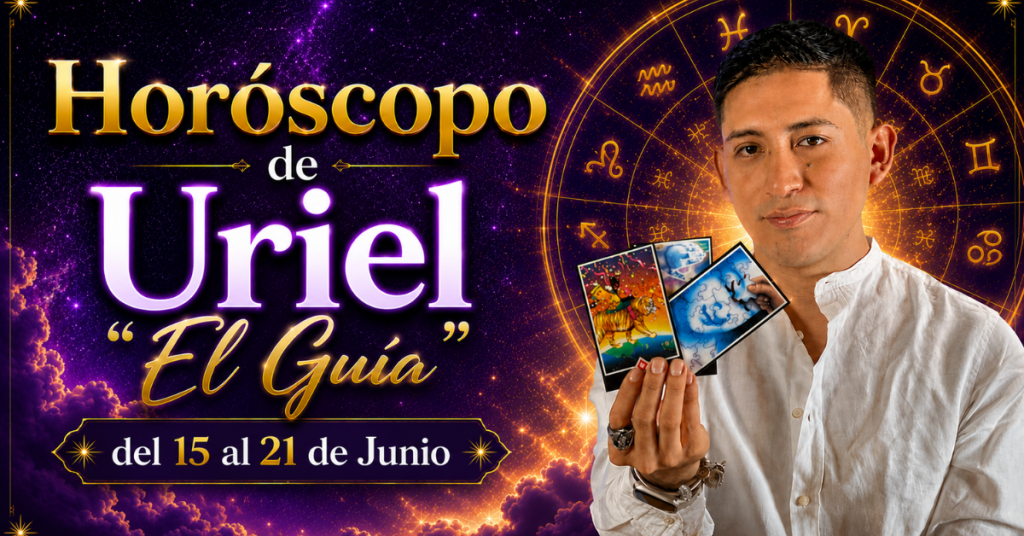 Horóscopo del 15 al 21 de Junio de Uriel «El Guía»: predicciones para todos los signos del zodiaco aquí
