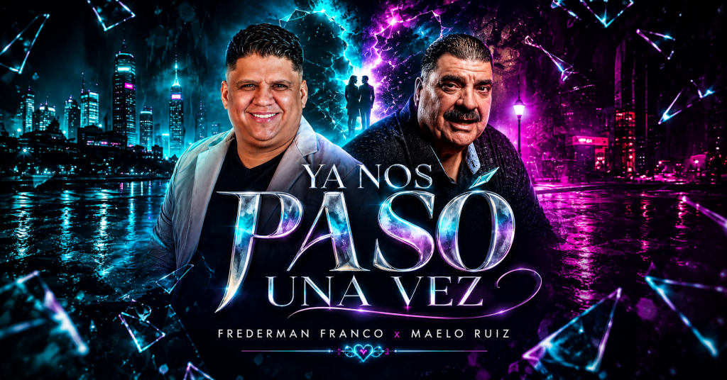 FREDERMAN FRANCO Y MAELO RUIZ UNEN SUS VOCES EN “YA NOS PASÓ UNA VEZ”, UNA NUEVA APUESTA POR LA SALSA ROMÁNTICA